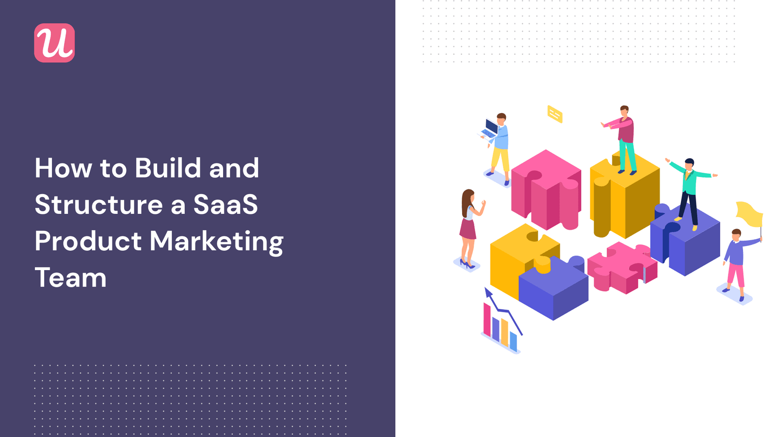 How To Build And Structure A SaaS Product Marketing Team