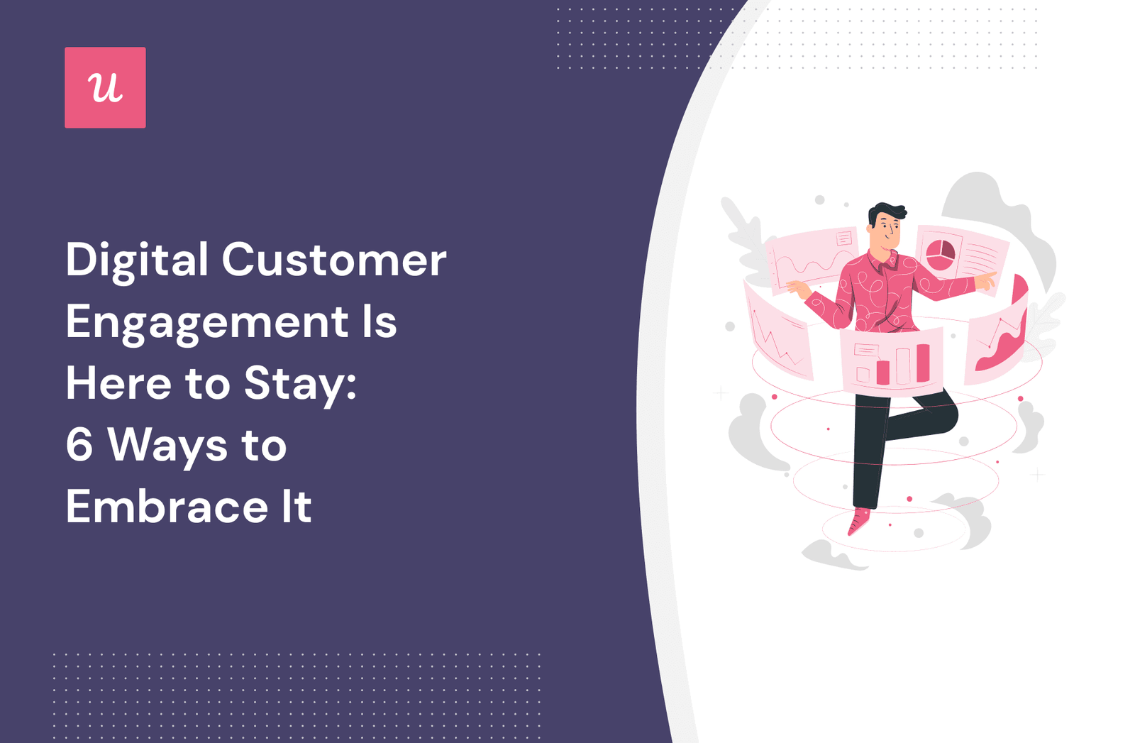 Digital Customer Engagement Is Here to Stay: 6 Ways to Embrace It cover