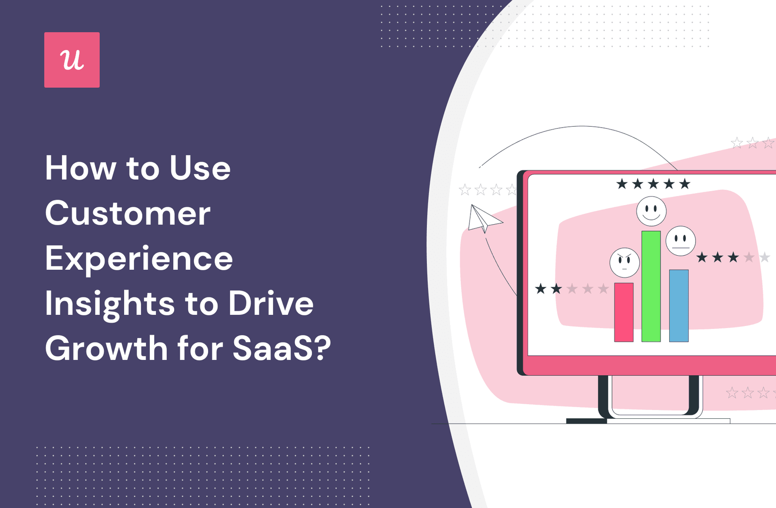 How to Use Customer Experience Insights to Drive Growth for SaaS? cover