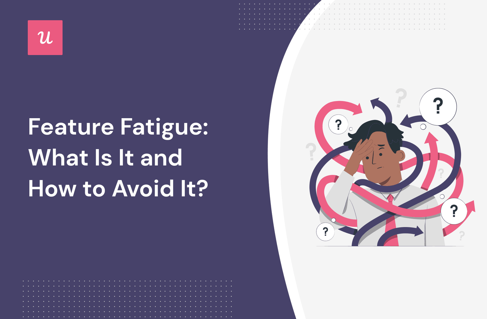Feature Fatigue: What Is It and How to Avoid It? cover