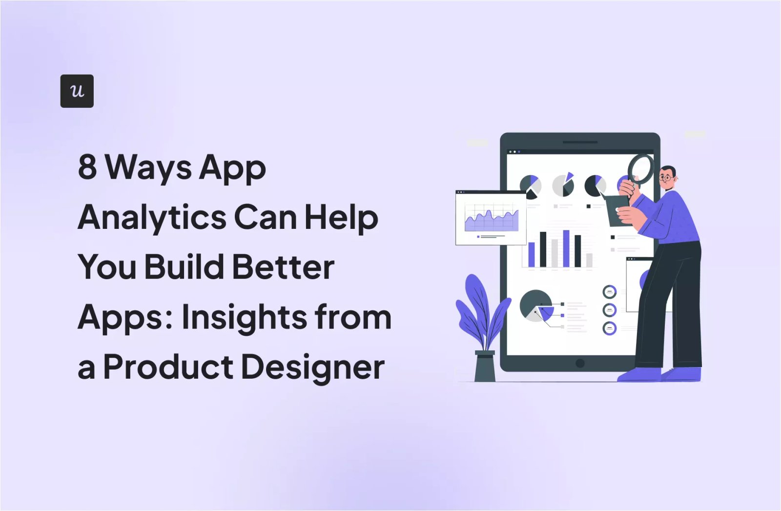 8 Ways App Analytics Can Help You Build Better Apps: Insights from a Product Designer cover